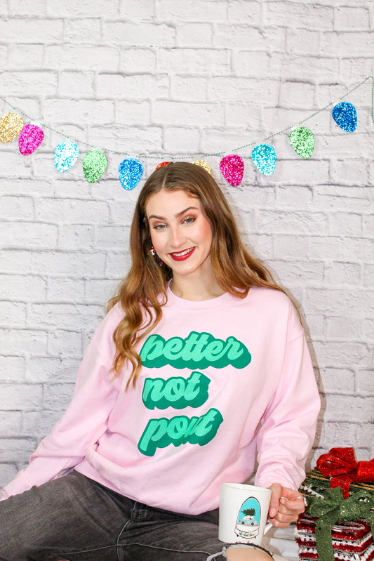 Better Not Pout Crewneck